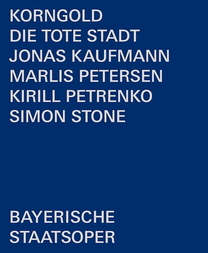 Korngold: Die tote Stadt / Kaufmann, Petersen, Petrenko, Bayerisches Staatsorchester [Blu-ray]