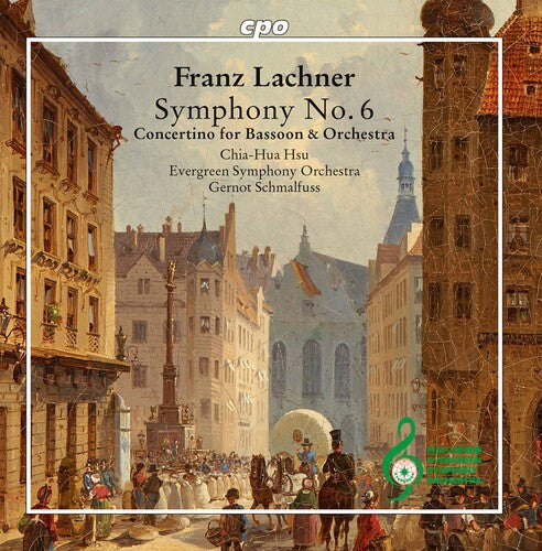 Lachner: Symphony No. 6; Bassoon Concertino /  Schmalfuss, Chia-Hua Hsu, Evergreen Symphony