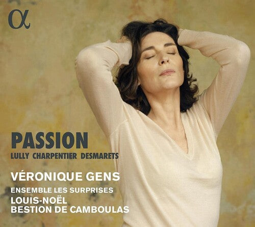 Passion - Lully, Charpentier & Desmarets / Gens, Camboulas, Ensemble Les Surprises