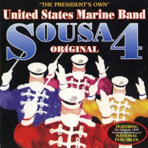 Sousa Original Vol 4 / Foley, United States Marine Band