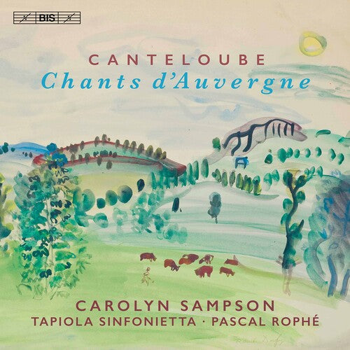 Canteloube: Chants d'Auvergne / Sampson, Rophé, Tapiola Sinfonietta