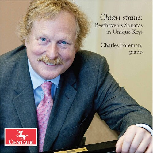 Beethoven: Chiavi strane - Beethoven's Sonatas in Unique Keys / Foreman