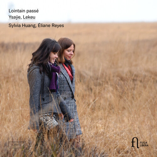 Ysaÿe & Lekeu: Lointain passé / Huang, Reyes