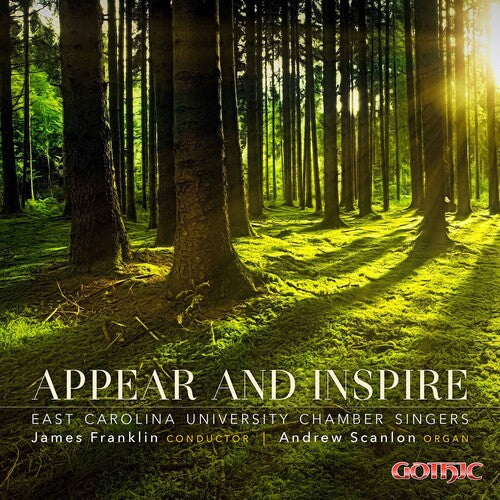 Appear and Inspire / East Carolina University Chamber Singers, Andrew Scanlon