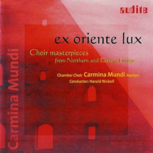 Ex Oriente Lux - Choir Masterpieces / Carmina Mundi