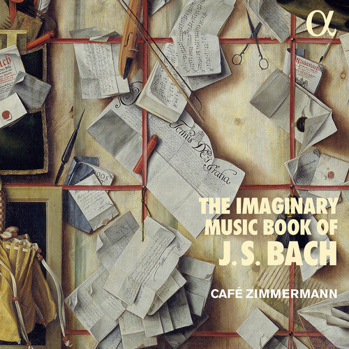Bach: The Imaginary Music Book . Cafe Zimmermann