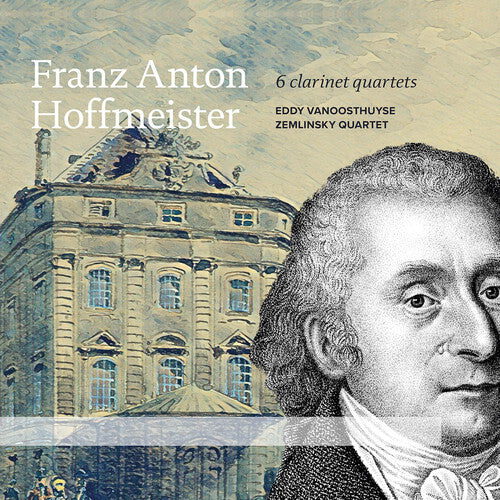 Hoffmeister: 6 Clarinet Quartets / Vanoosthuyse, Zemlinsky Quartet