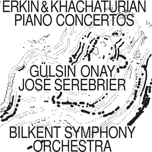 Erkin, Khachaturian: Piano Concertos / Onay, Serebrier, Bilkent Symphony Orchestra