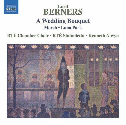 Berners: A Wedding Bouquet - Luna Park - March / Alwyn,  RTÉ Sinfonietta, RTÉ Chamber Choir