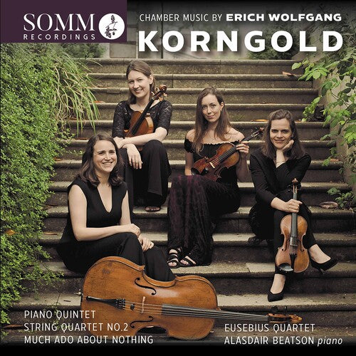 Chamber Music by Erich Wolfgang Korngold / Beatson, Eusebius Quartet