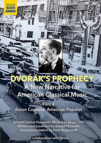 Dvorak's Prophecy - Film 4 - Aaron Copland: American Populist [DVD]