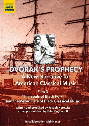 Dvorak's Prophecy - Film 3 - The Souls of Black Folk & the Vexed Fate of Black Classical Music [DVD]