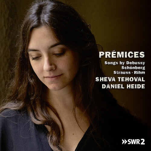 Debussy, Schönberg, Strauss, Rihm: Prémices / Tehoval, Heide