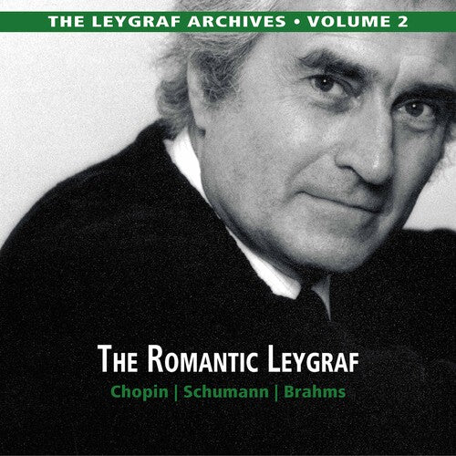 Brahms, Chopin, Schumann: The Leygraf Archives, Vol. 2 / Leygraf