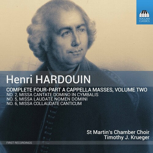 Hardouin: Complete Four-Part A Cappella Masses, Vol. 2 / 	Krueger, St. Martin's Chamber Choir