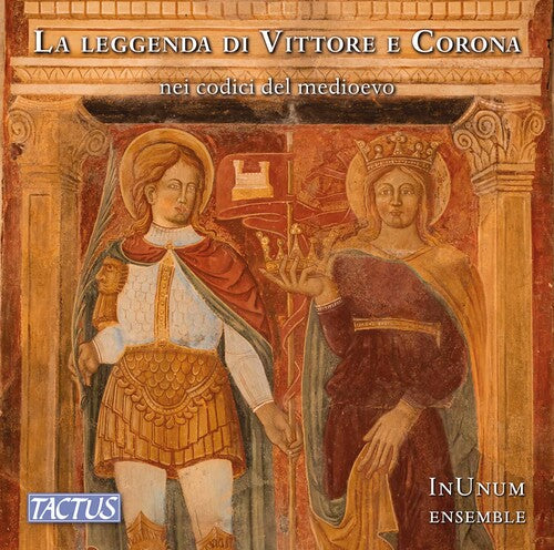 La leggenda di Vittore e Corona nei codici del medioevo / InUnum Ensemble