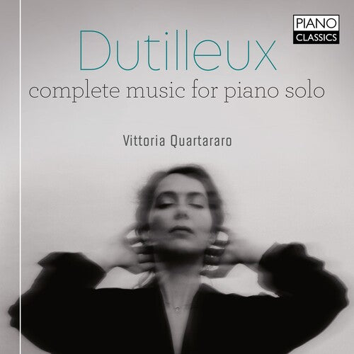 Dutilleux: Complete Music for Piano Solo / Quartararo