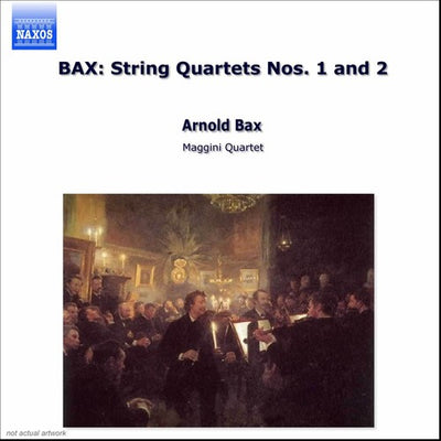Bax: String Quartets No 1 & 2 / Maggini String Quartet