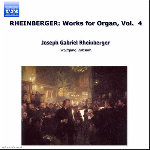 Rheinberger, J.G.: Organ Works, Vol.  4
