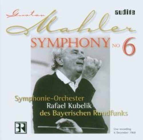 Mahler: Symphony No 6 / Rafael Kubelik, Bavarian Radio So