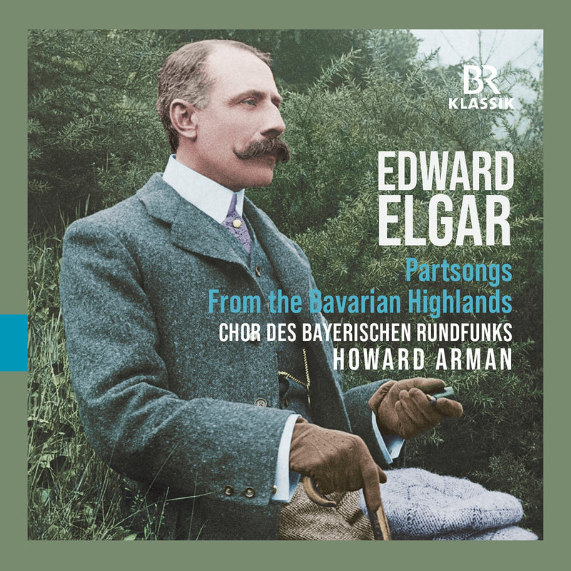 Elgar: Partsongs - From The Bavarian Highlands / Hanft, Arman, Bavarian Radio Chorus