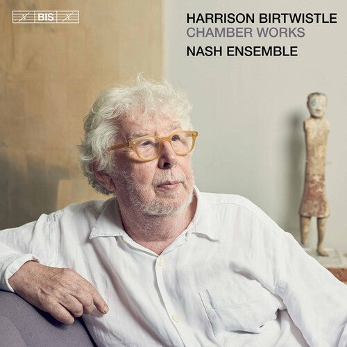 Birtwistle: Chamber Works / Nash Ensemble