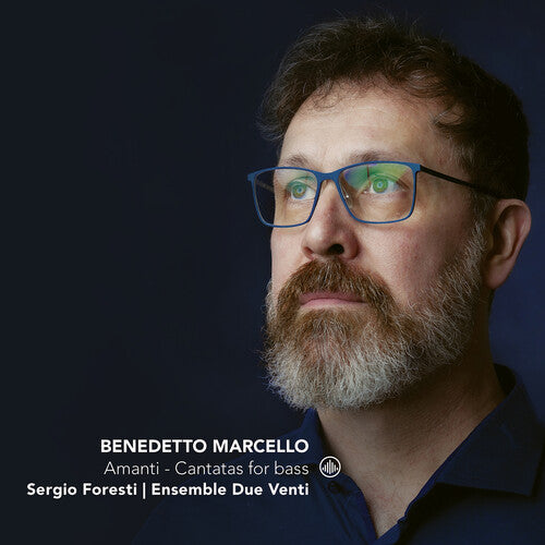 Marcello: Amanti - Cantatas for Bass / Foresti, Ensemble Due Venti