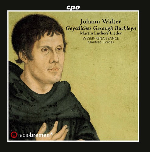 Walter: Geystliches Gesangk Buchleyn / Cordes, Weser-Renaissance Bremen