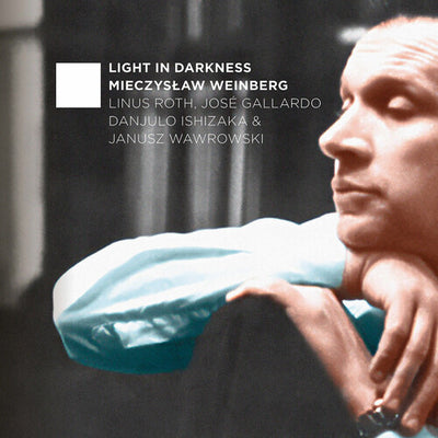 Weinberg: Light in Darkness / Roth, Ishizaka, Gallardo, Wawrowski