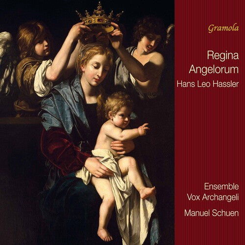 Hassler: Regina Angelorum / Schuen, Ensemble Vox Archangeli