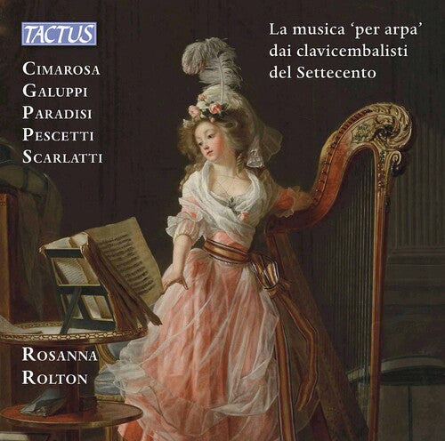 Cimarosa, Galuppi, D. Scarlatti: La musica "per arpa" / Rolton
