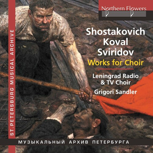 CHORAL WORKS: SHOSTAKOVICH KOVAL SVIRIDOV
