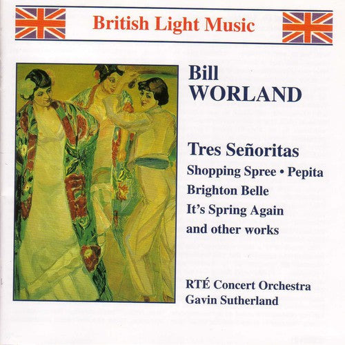 Worland: Tres Señoritas, Shopping Spree, Etc / Sutherland, Rté Concert Orchestra