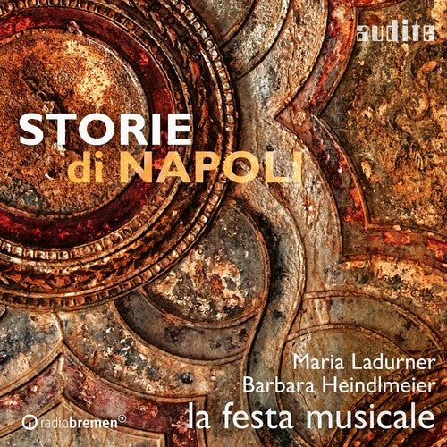 Storie di Napoli / Ladurner, Heindlmeier, la festa musicale