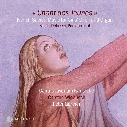 Fauré, Debussy, Poulenc: Chant des Jeune / Wiebusch, Cantus Juvenum Karlsruhe