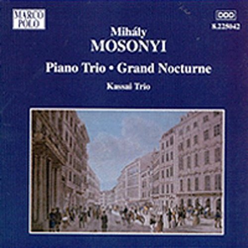 Mosonyi: Piano Trio, Grand Nocturne / Kassai Trio
