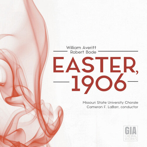 Averitt: Easter, 1906 / LaBarr, Missouri State University Chorale
