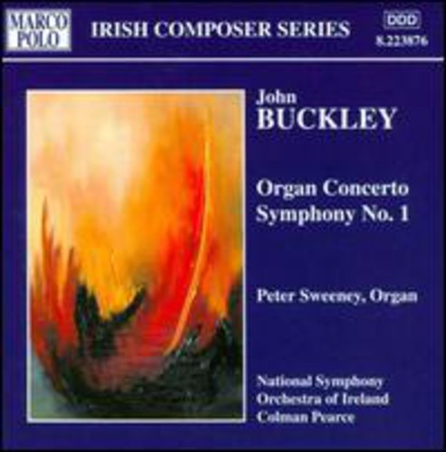 Irish Composer Series - Buckley: Organ Concerto, Etc