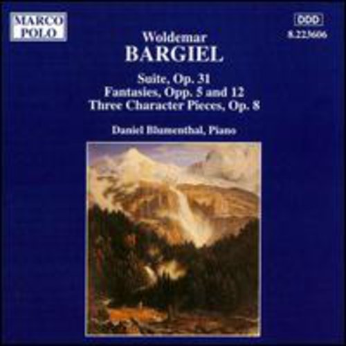 BARGIEL: Suite, Op. 31 / Fantasies, Opp. 5 and 12