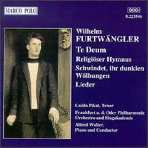 Furtwängler: Te Deum, Religiöser Hymnus, Etc / Alfred Walter