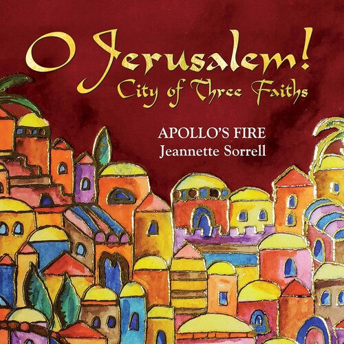 O Jerusalem!: City of Three Faiths / Sorrell, Apollo's Fire