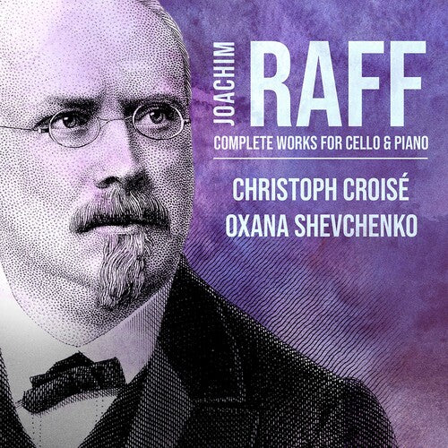 Raff: Complete Works for Cello & Piano / Croisé, Shevchenko