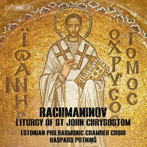 Rachmaninoff: Liturgy of St John Chrysostom / Putninš, Estonian Philharmonic Chamber Choir