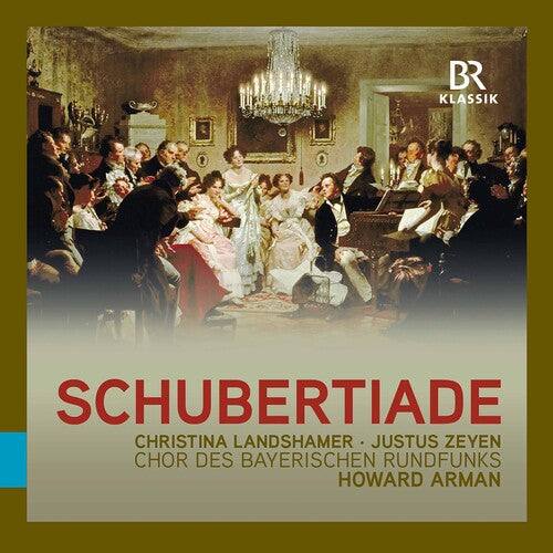 Schubert: Schubertiade / Landshamer, Zeyen, Arman, Bavarian Radio Chorus