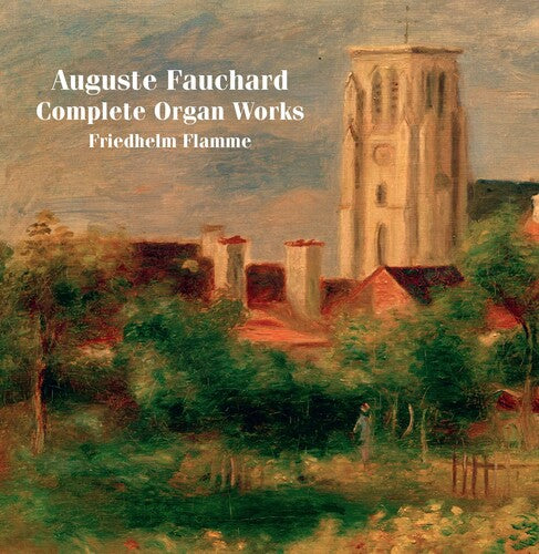 Fauchard: Complete Organ Works / Flamme