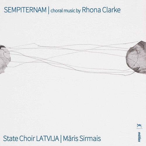 Rhona Clarke: Sempiternam / Sirmais, State Choir Latvija