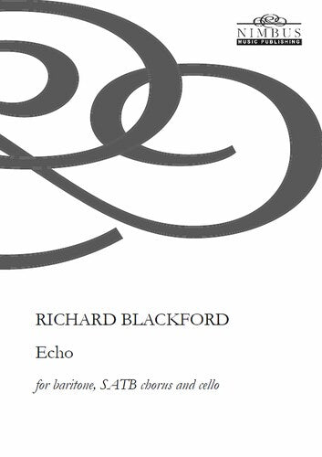 Blackford: Echo for Baritone, SATB Chorus & Cello