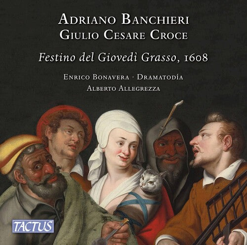 Banchieri, Croce: Il Festino del Giovedì Grasso / Bonavera, Allegreza, Dramatodía