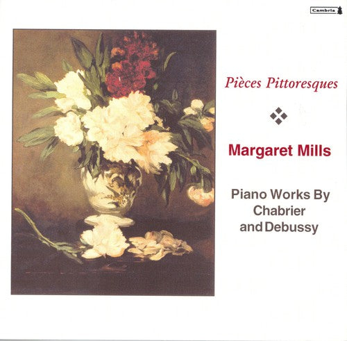 Pieces Pittoresques - Chabrier, Debussy / Margaret Mills