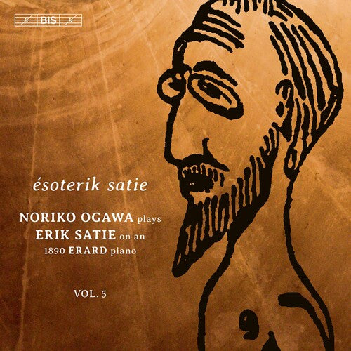 Satie: Piano Music, Vol. 5 - "Esoterik Satie" / Ogawa